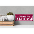 Maroon holzschild 27x10cm mit weißem text alles gute zum alltag für dekorative wandgestaltung