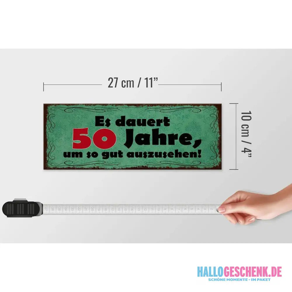 Holzschild Spruch 27x10cm Dauert 50 Jahre um gut aussehen