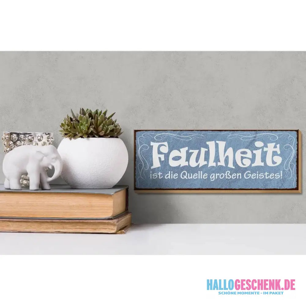 Holzschild Spruch 27x10cm Faulheit Quelle großen Geistes