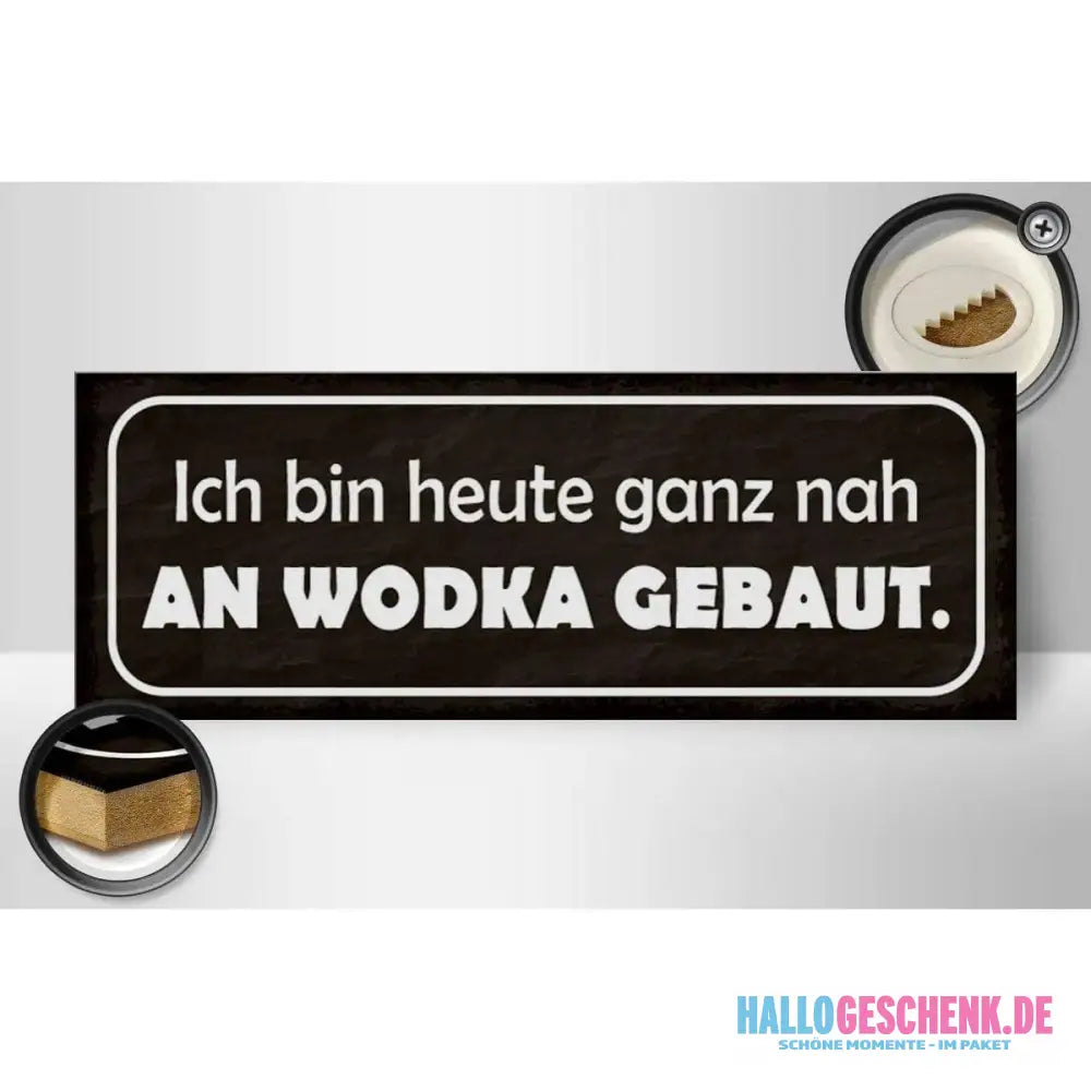 Holzschild Spruch 27x10cm Heute ganz nah an Wodka gebaut Deko