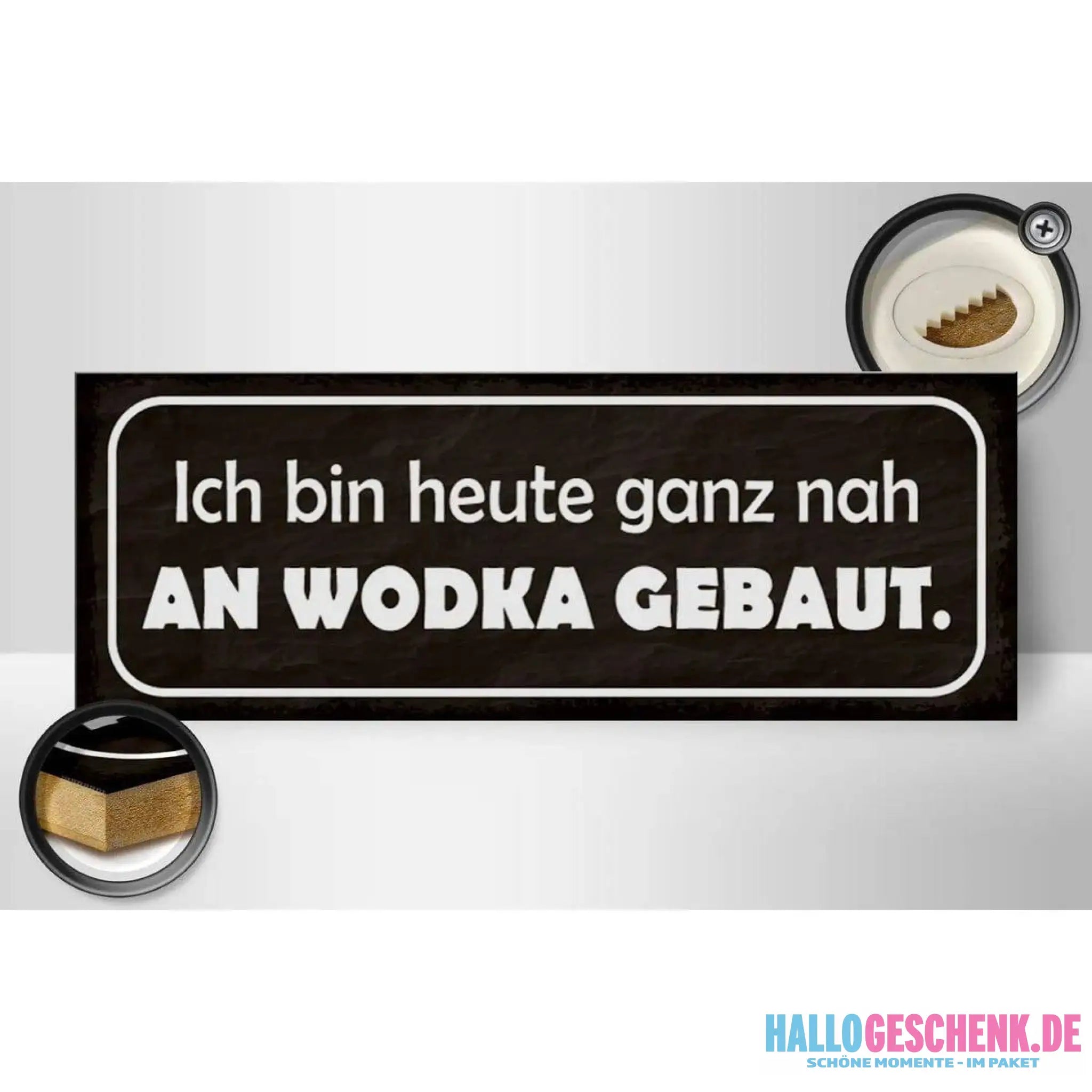 Holzschild Spruch 27x10cm Heute ganz nah an Wodka gebaut Deko