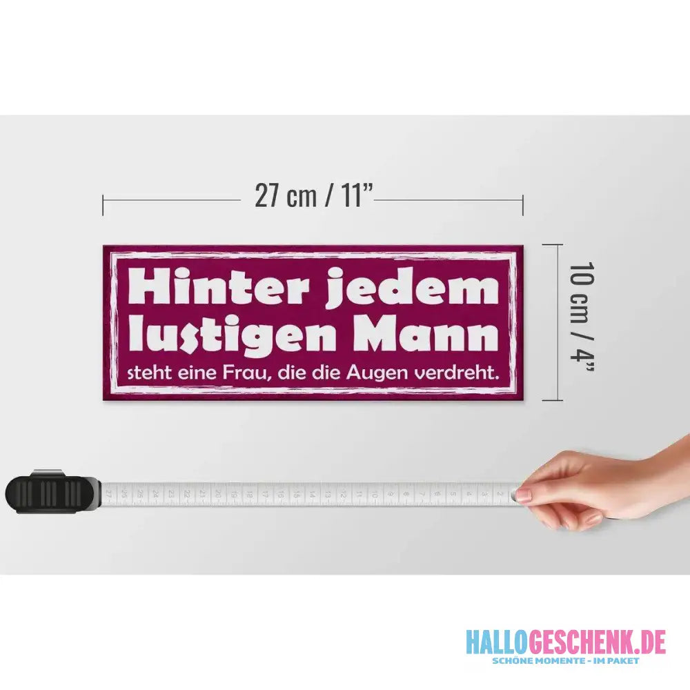 Holzschild Spruch 27x10cm Hinter lustigen Mann eine Frau