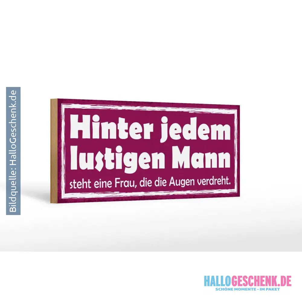 Holzschild Spruch 27x10cm Hinter lustigen Mann eine Frau