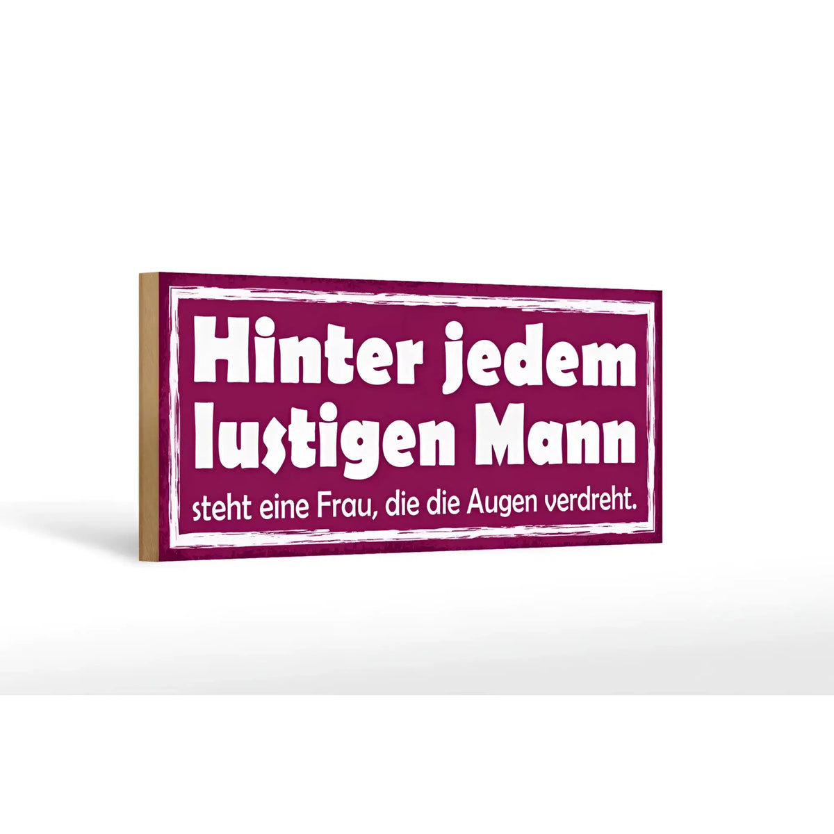 Maroon holzschild mit weißen rand und fettem text hinter lustigen mann eine frau 27x10 cm