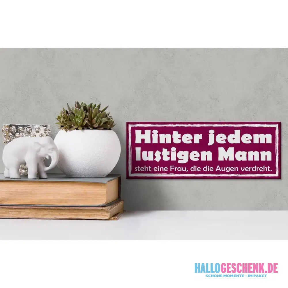 Holzschild Spruch 27x10cm Hinter lustigen Mann eine Frau