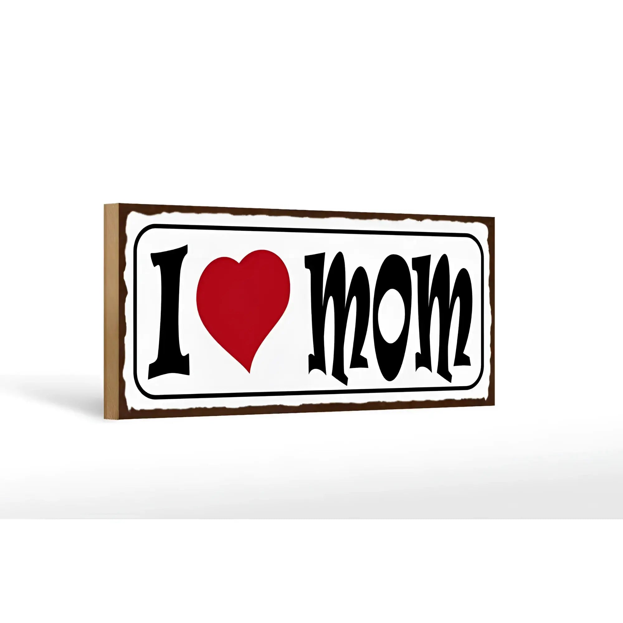 Weißes rechteckiges holzschild mit braunem rahmen und schwarzer schrift i herz mom als mama geschenk und deko