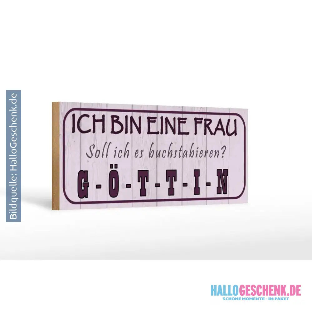 Holzschild Spruch 27x10cm Ich bin bin eine Frau Göttin Deko