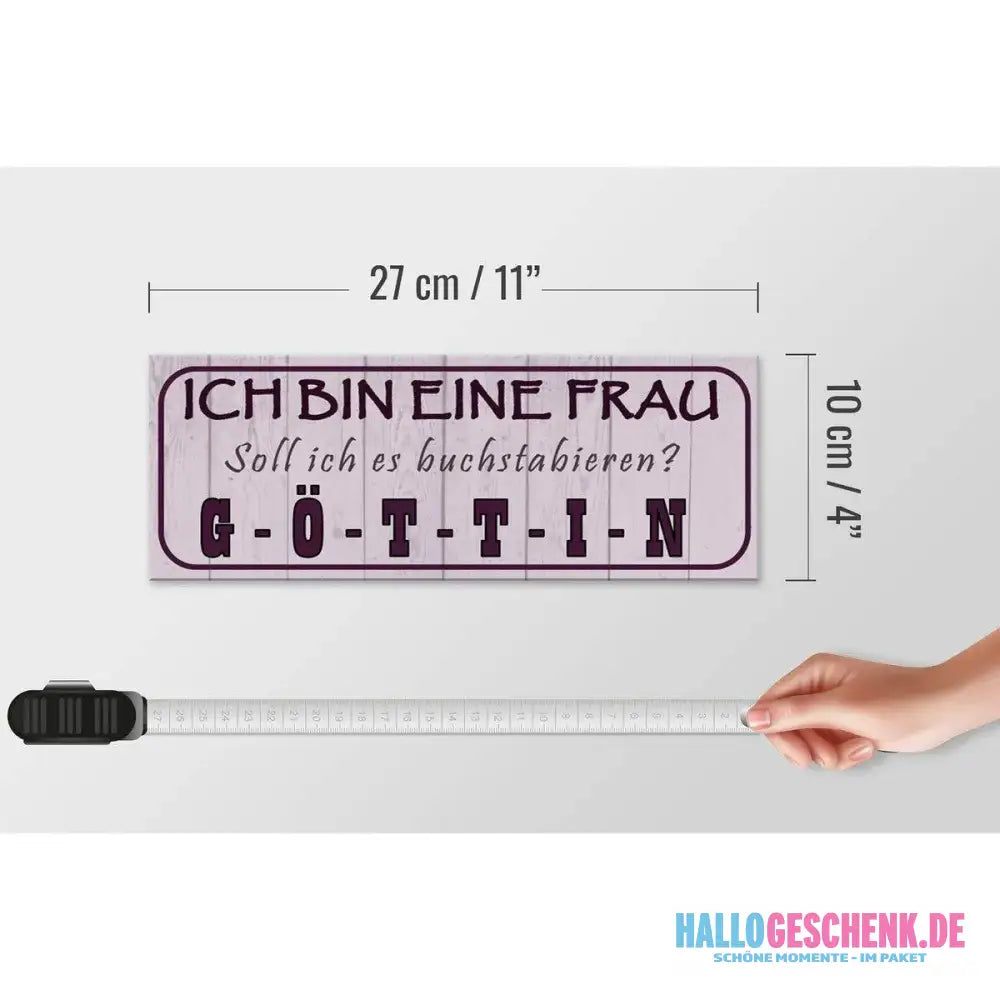 Holzschild Spruch 27x10cm Ich bin bin eine Frau Göttin Deko