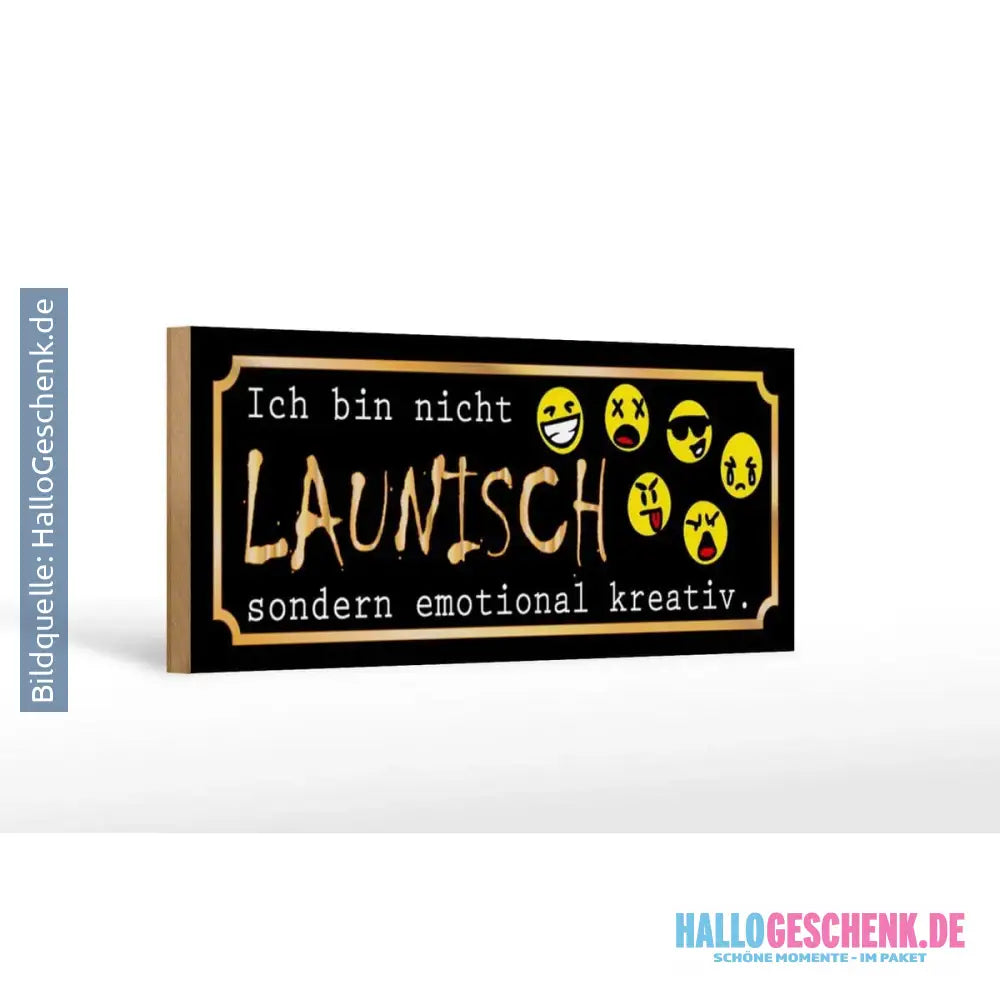 Holzschild Spruch 27x10cm Ich bin nicht launisch nur emotional kreativ