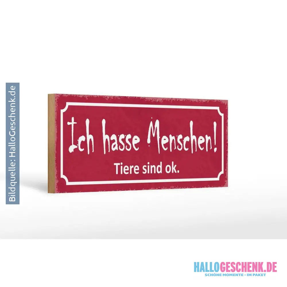 Holzschild Spruch 27x10cm Ich hasse Menschen Tiere sind ok