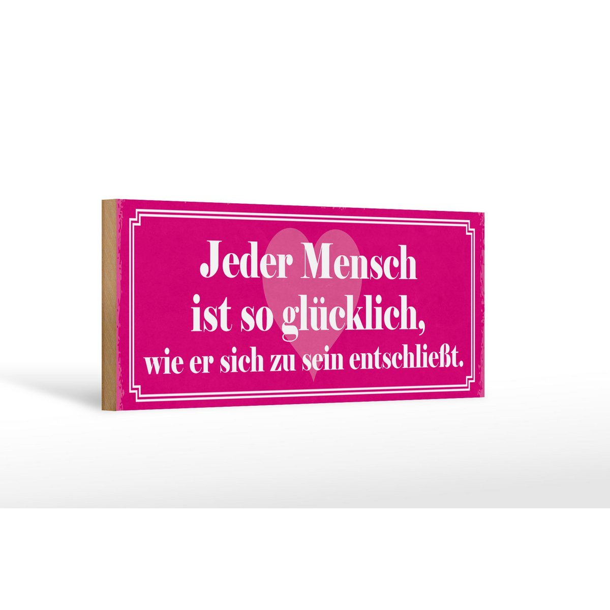 Holzschild Spruch 27x10cm Jeder Mensch ist so glücklich Deko