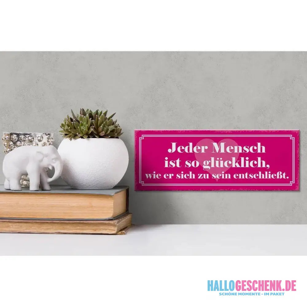 Holzschild Spruch 27x10cm Jeder Mensch ist so glücklich Deko