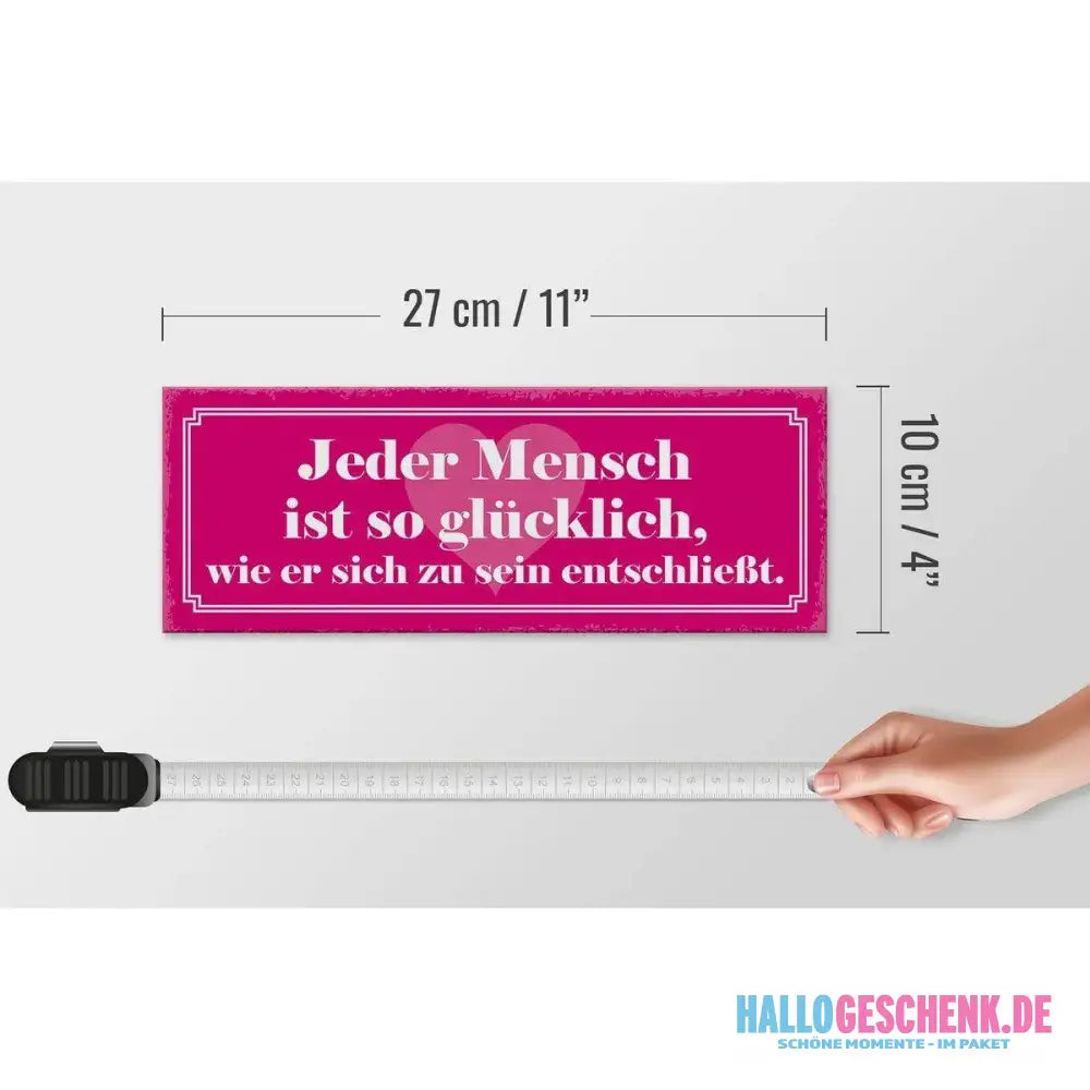 Holzschild Spruch 27x10cm Jeder Mensch ist so glücklich Deko