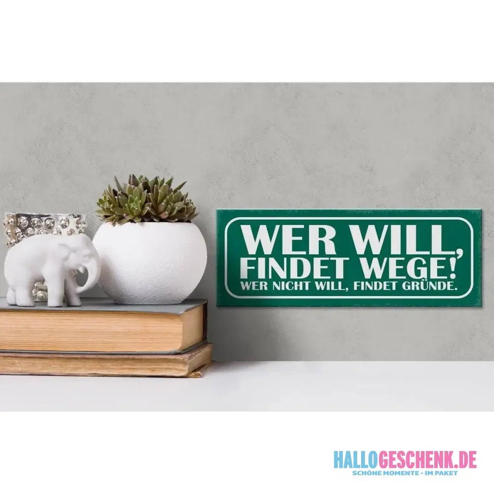 Holzschild Spruch 27x10cm Wer will findet Wege wer nicht