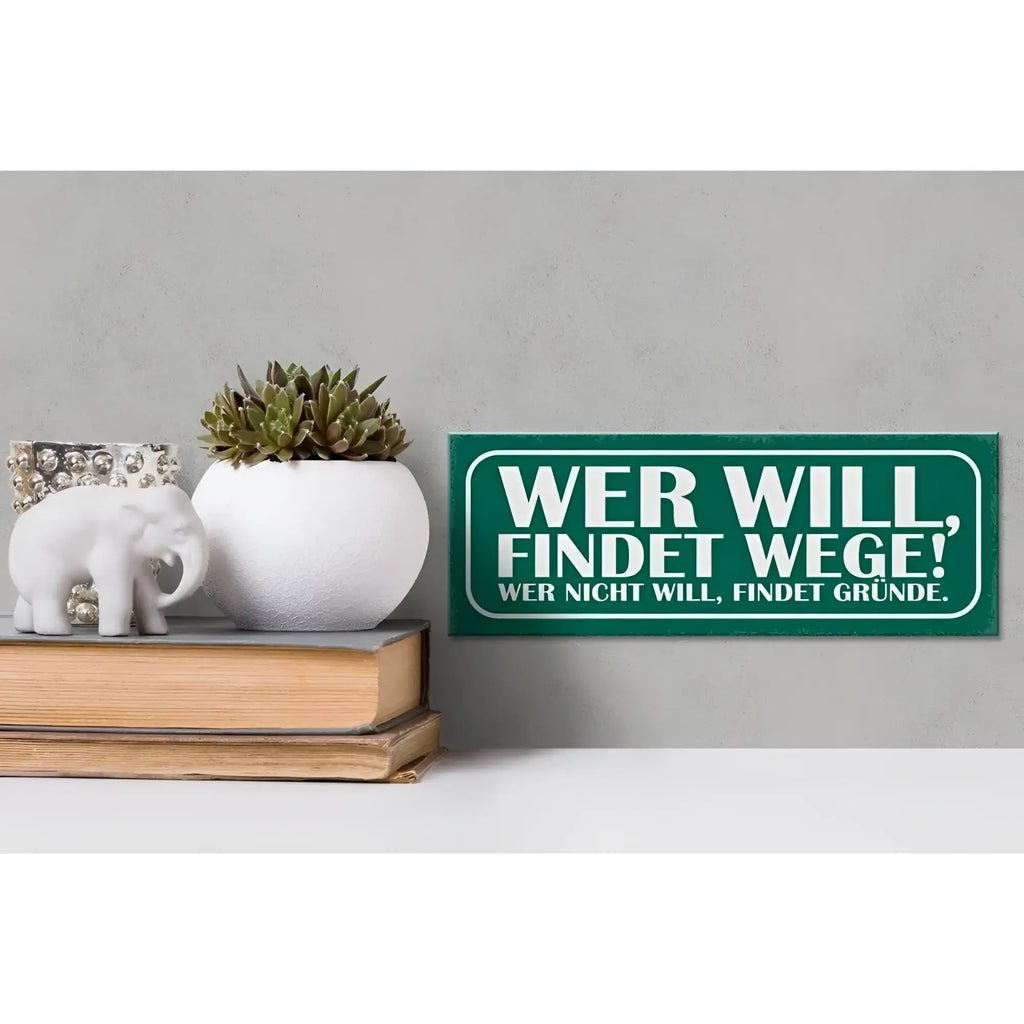 Grünes holzschild 27x10cm mit weißem spruch wer will findet wege wer nicht holzschild spruch