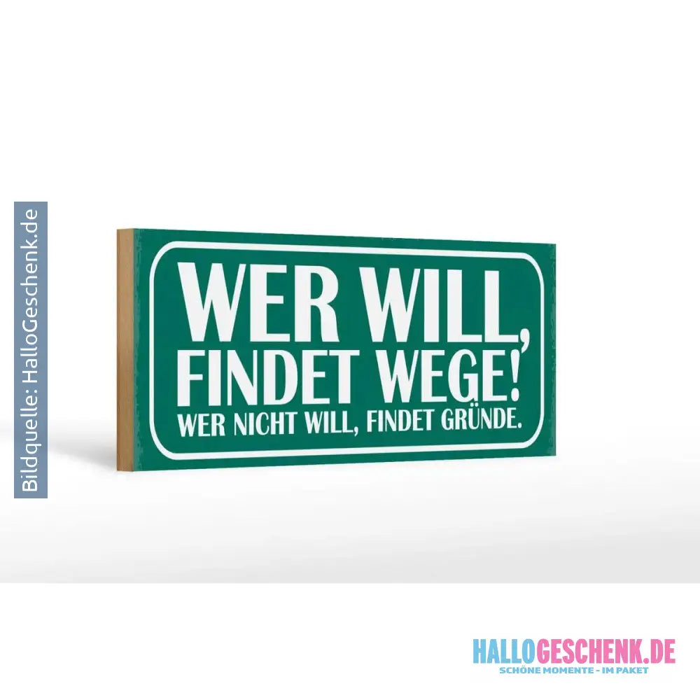 Holzschild Spruch 27x10cm Wer will findet Wege wer nicht