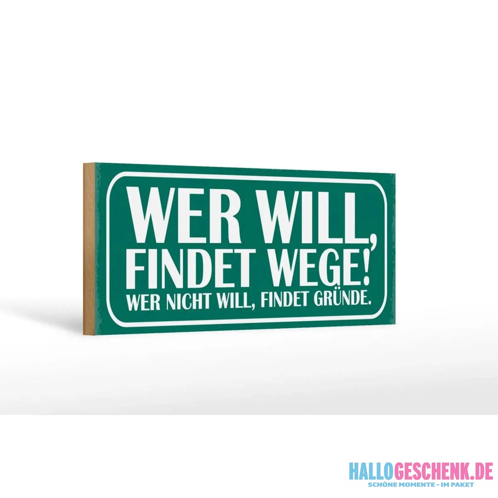 Holzschild Spruch 27x10cm Wer will findet Wege wer nicht