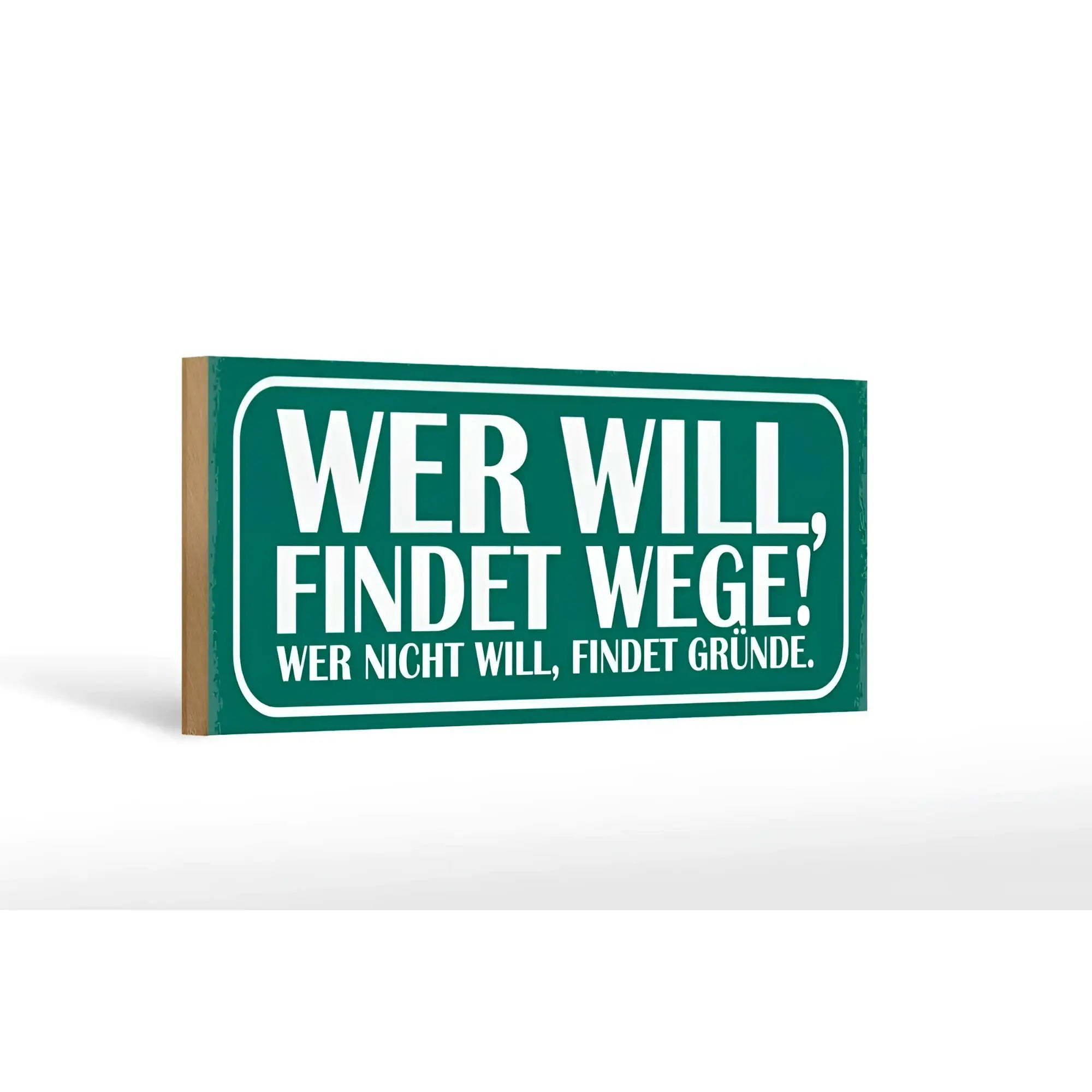 Grünes rechteckiges holzschild 27x10cm mit weißer schrift spruch wer will findet wege wer nicht findet gründe