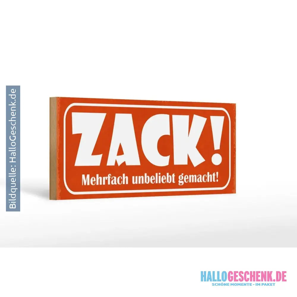 Holzschild Spruch 27x10cm Zack mehrfach unbeliebt gemacht