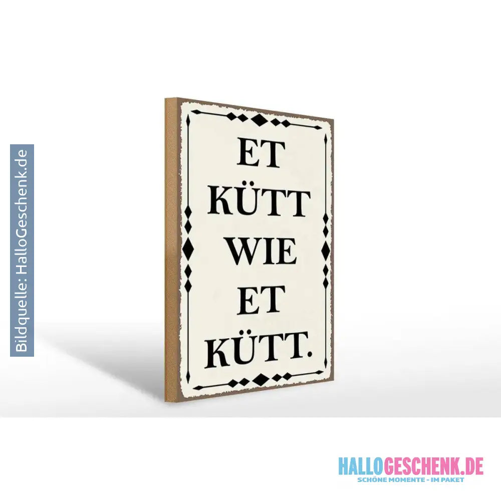 Holzschild Spruch 30x40cm Et kütt wie et kütt Kölscher Deko Schild
