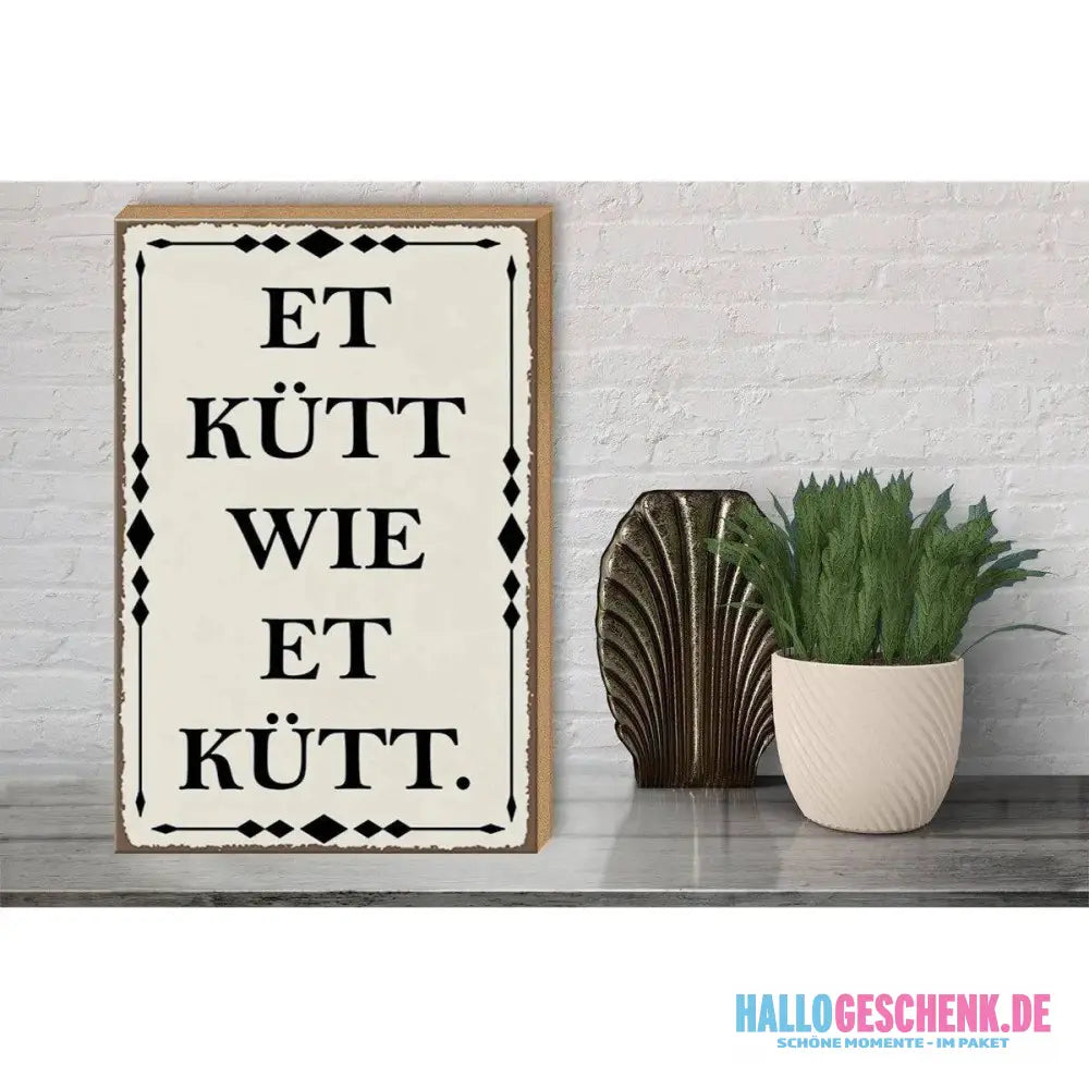 Holzschild Spruch 30x40cm Et kütt wie et kütt Kölscher Deko Schild