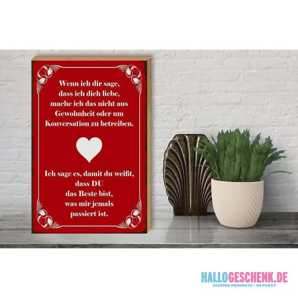 Holzschild Spruch 30x40cm wenn ich dir sage ich dich liebe