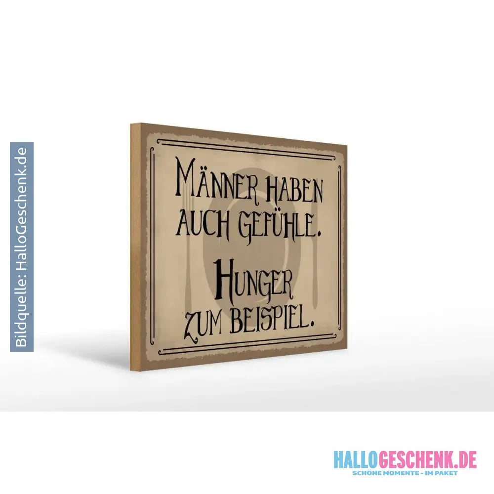 Holzschild Spruch 40x30cm Männer haben auch Gefühle Hunger Schild