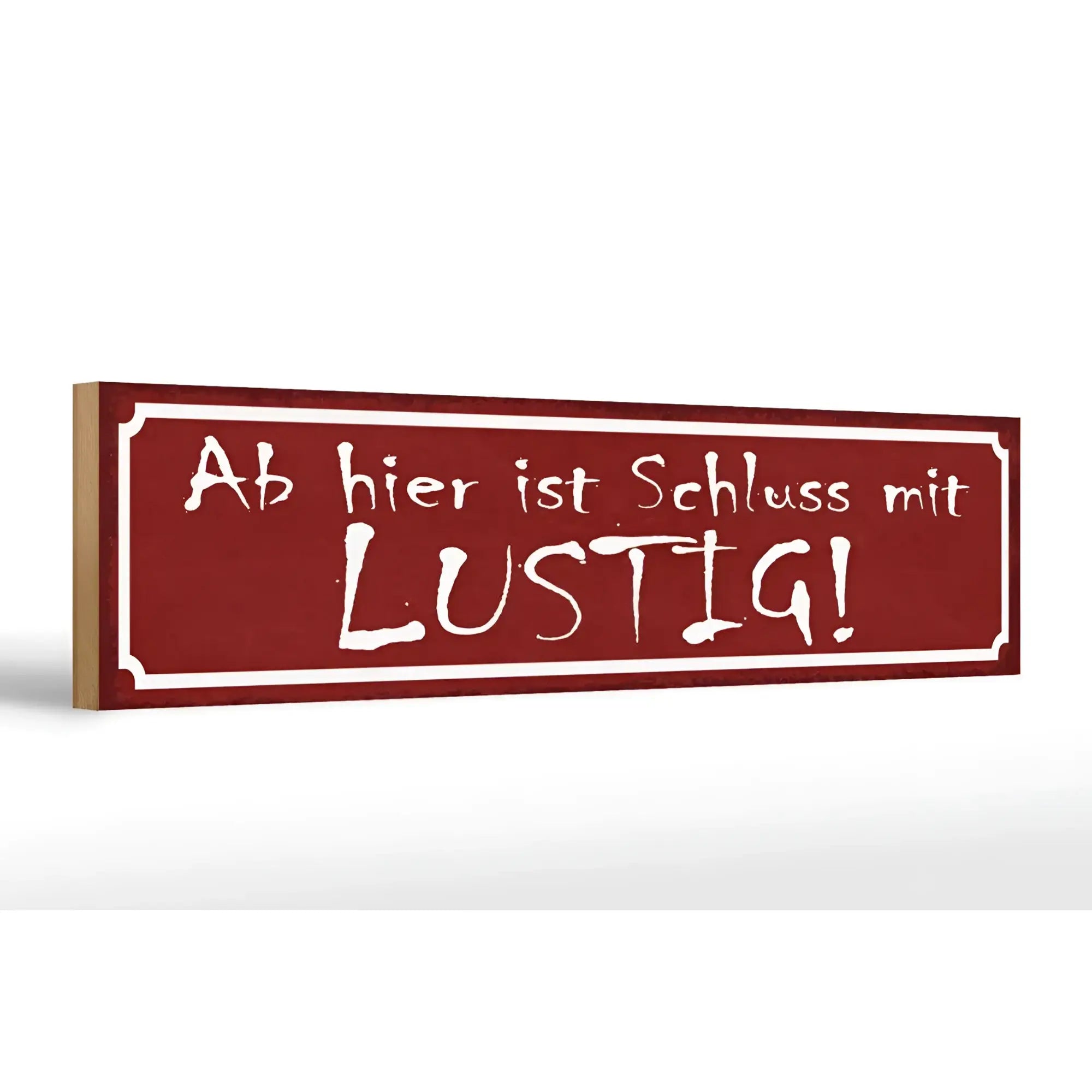 Rotes holzschild 46x10cm mit weißem rand und dem spruch ab hier ist schluss mit lustig in lässiger schrift