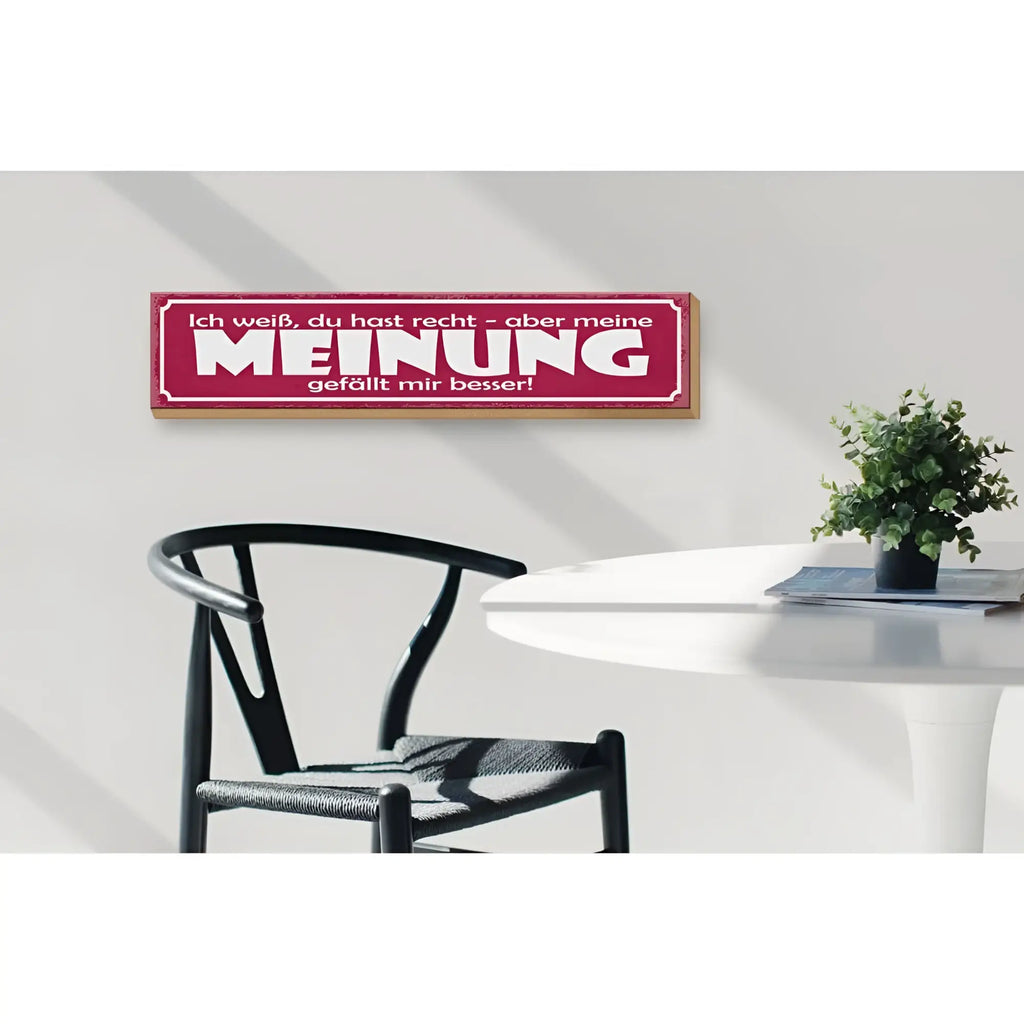Rotes rechteckiges holzschild mit weißer schrift ich weiß du hast recht aber meine meinung gefällt mir besser zur wandmontage