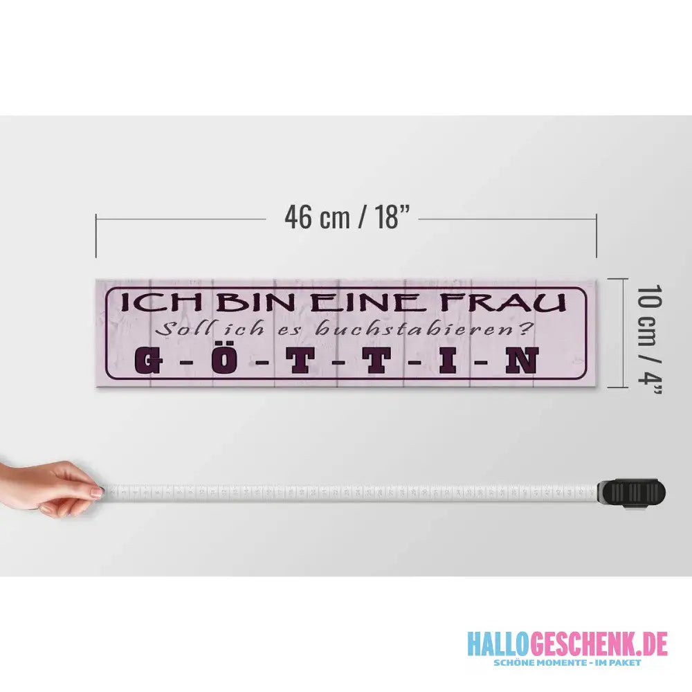 Holzschild Spruch 46x10cm Ich bin bin eine Frau Göttin Dekoration