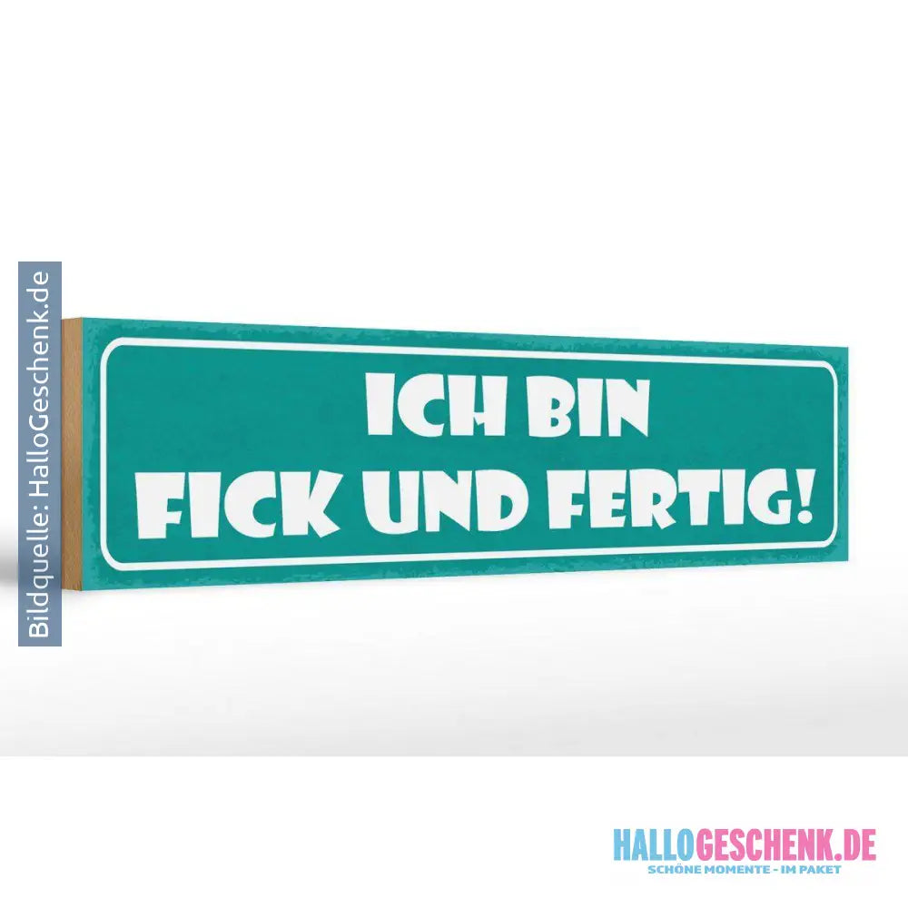 Holzschild Spruch 46x10cm Ich bin f**k und fertig Dekoration