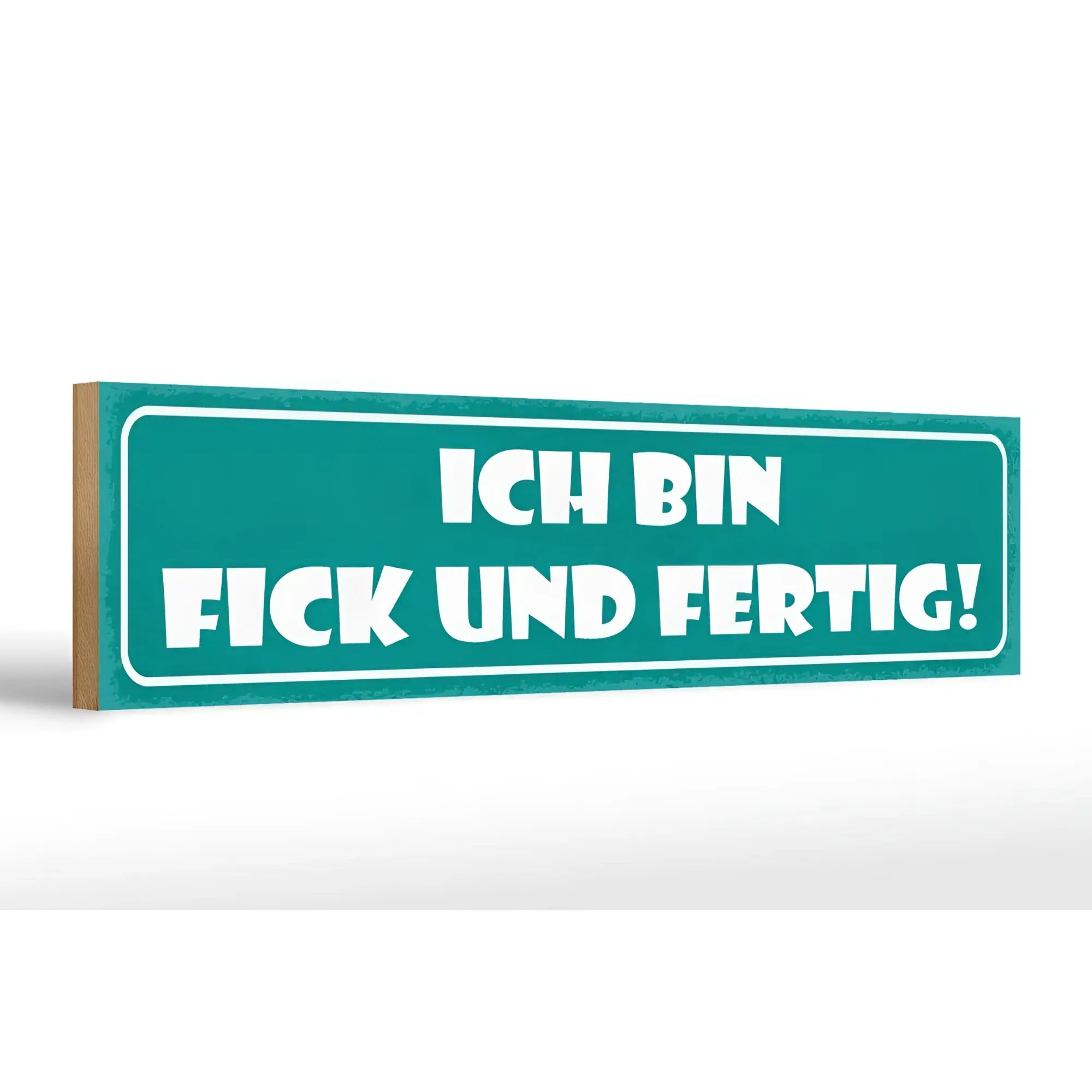 Tealfarbenes hölzernes schild mit weißer schrift ich bin fick und fertig in fetter blockschrift 46x10cm dekoration