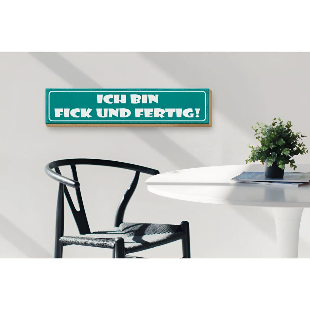 Petrolfarben rechteckiger holzschild mit weißer fetter schrift ich bin fick und fertig rahmen aus hellem holz 46x10cm dekoration