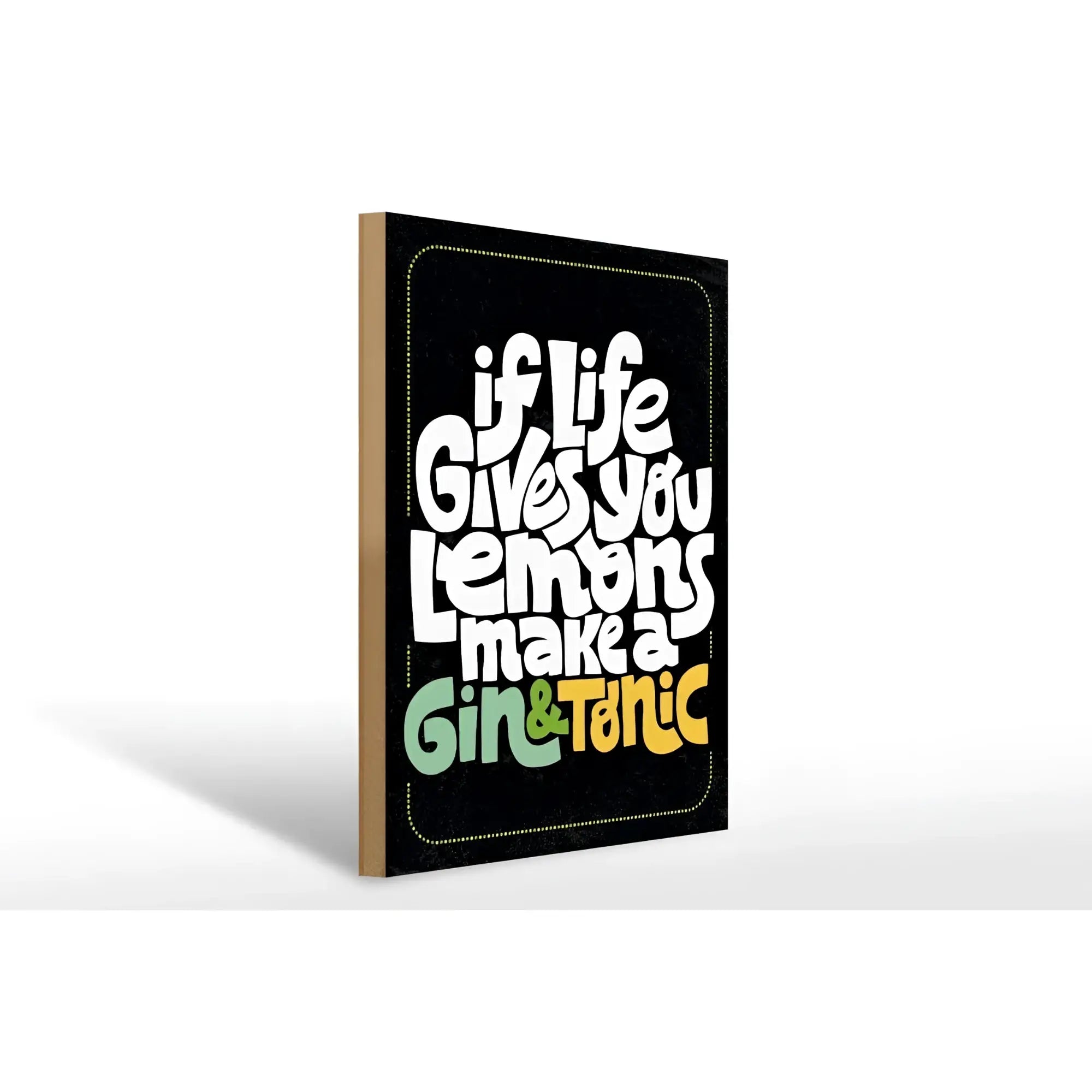 Schwarzes holzschild 30x40cm mit weiß grüner und gelber schrift lebensmotto gin tonic spruch auf leinwand