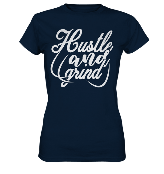 HUSTLE and GRIND - Ladies Premium Shirt - HalloGeschenk.de #geschenkideen# #personalisiert# #geschenk#