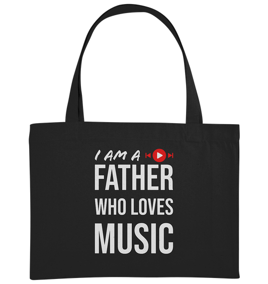 I AM A FATHER AND I LOVE MUSIC - Organic Shopping - Bag - HalloGeschenk.de #geschenkideen# #personalisiert# #geschenk#