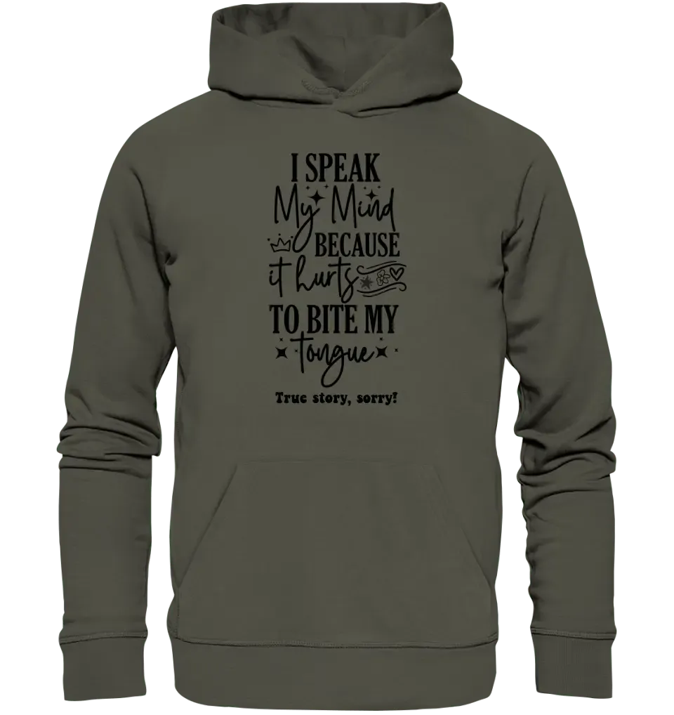 I speak my mind • Unisex Premium Hoodie XS - 5XL aus Bio - Baumwolle für Damen & Herren • Exklusivdesign • personalisiert - HalloGeschenk.de