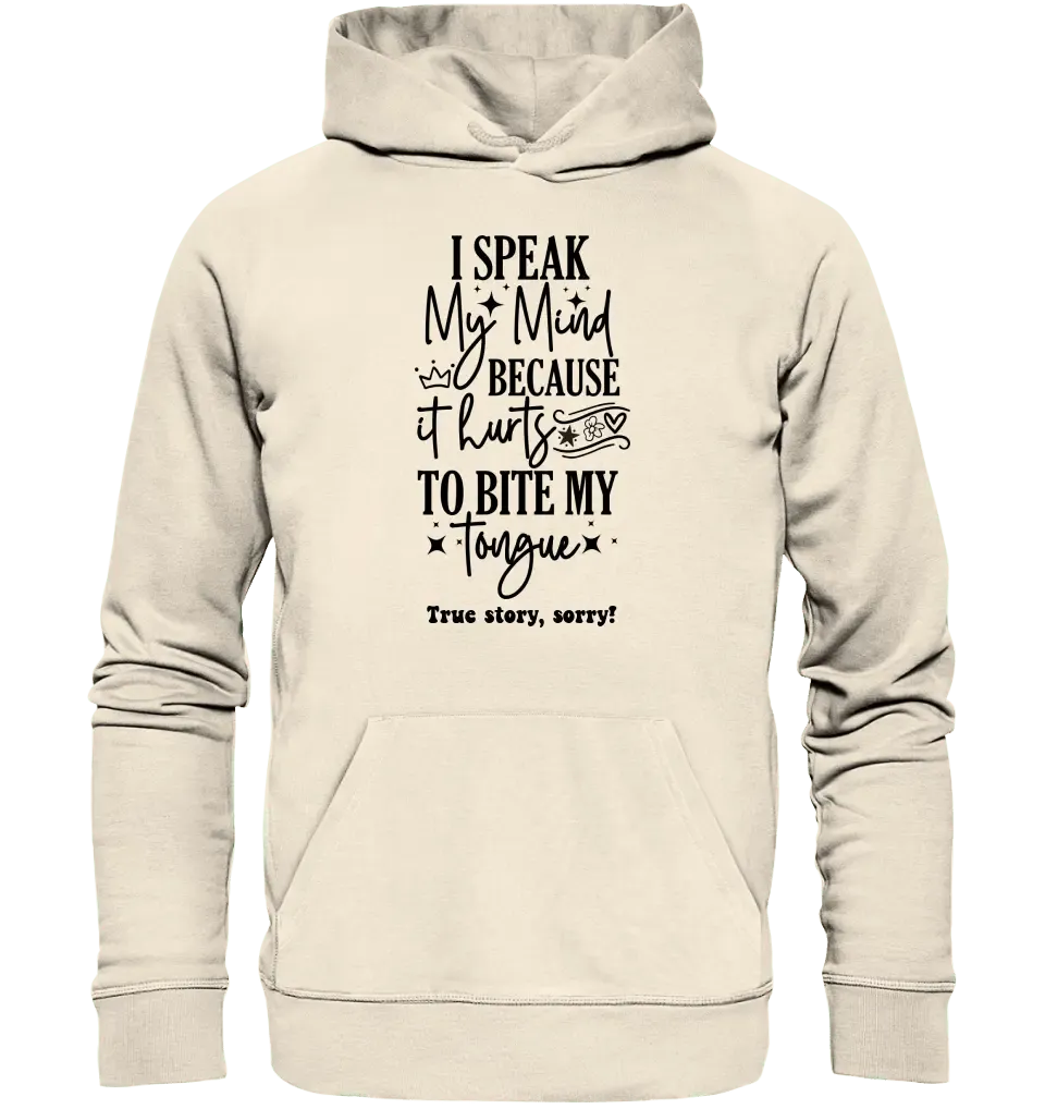 I speak my mind • Unisex Premium Hoodie XS - 5XL aus Bio - Baumwolle für Damen & Herren • Exklusivdesign • personalisiert - HalloGeschenk.de