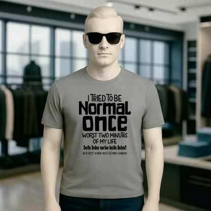 Ich habe versucht normal zu sein - die schlimmsten 2 Minuten meines Lebens • Unisex Premium T-Shirt XS-5XL aus Bio-Baumwolle für Damen & Herren • Exklusivdesign • personalisiert