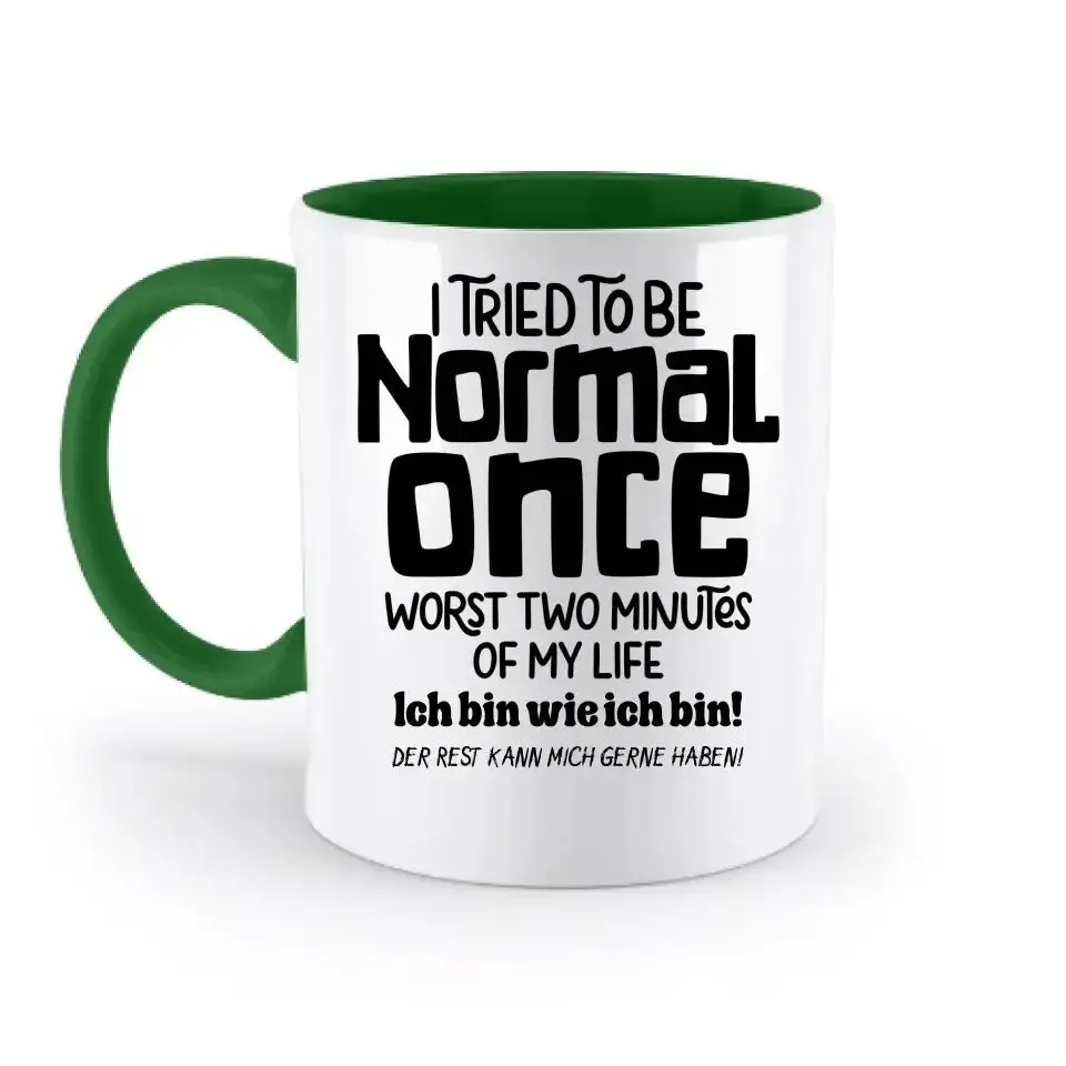 Ich habe versucht normal zu sein - die schlimmsten 2 Minuten meines Lebens • Selbstliebe • zweifarbige Tasse • Exklusivdesign • personalisiert
