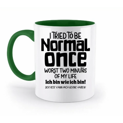 Ich habe versucht normal zu sein - die schlimmsten 2 Minuten meines Lebens • Selbstliebe • zweifarbige Tasse • Exklusivdesign • personalisiert