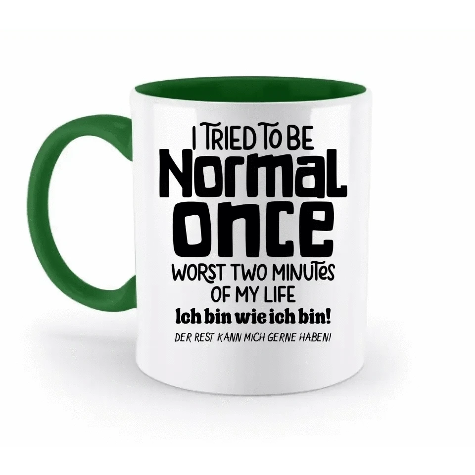 Ich habe versucht normal zu sein - die schlimmsten 2 Minuten meines Lebens • Selbstliebe • zweifarbige Tasse • Exklusivdesign • personalisiert