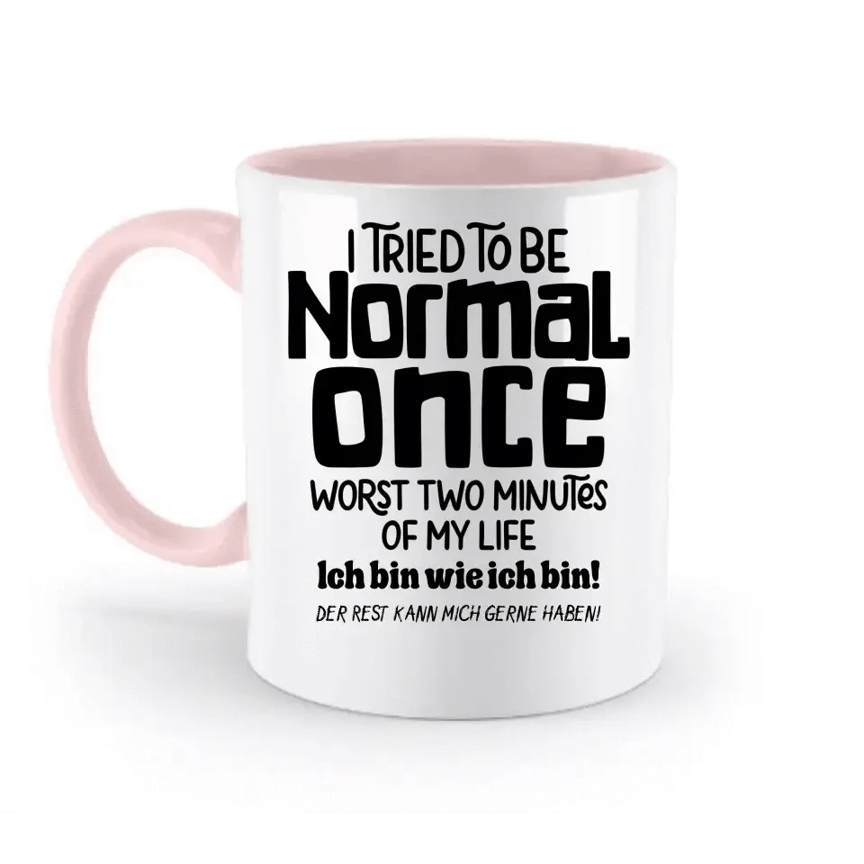 Ich habe versucht normal zu sein - die schlimmsten 2 Minuten meines Lebens • Selbstliebe • zweifarbige Tasse • Exklusivdesign • personalisiert