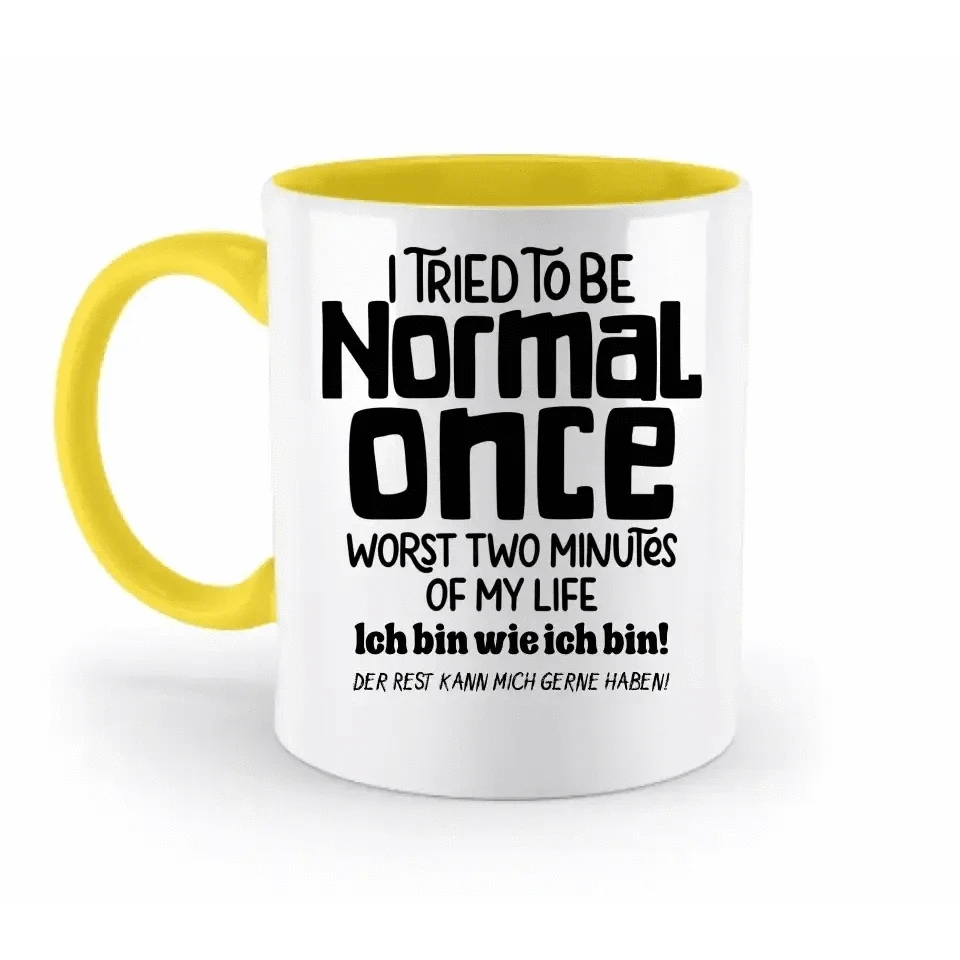 Ich habe versucht normal zu sein - die schlimmsten 2 Minuten meines Lebens • Selbstliebe • zweifarbige Tasse • Exklusivdesign • personalisiert