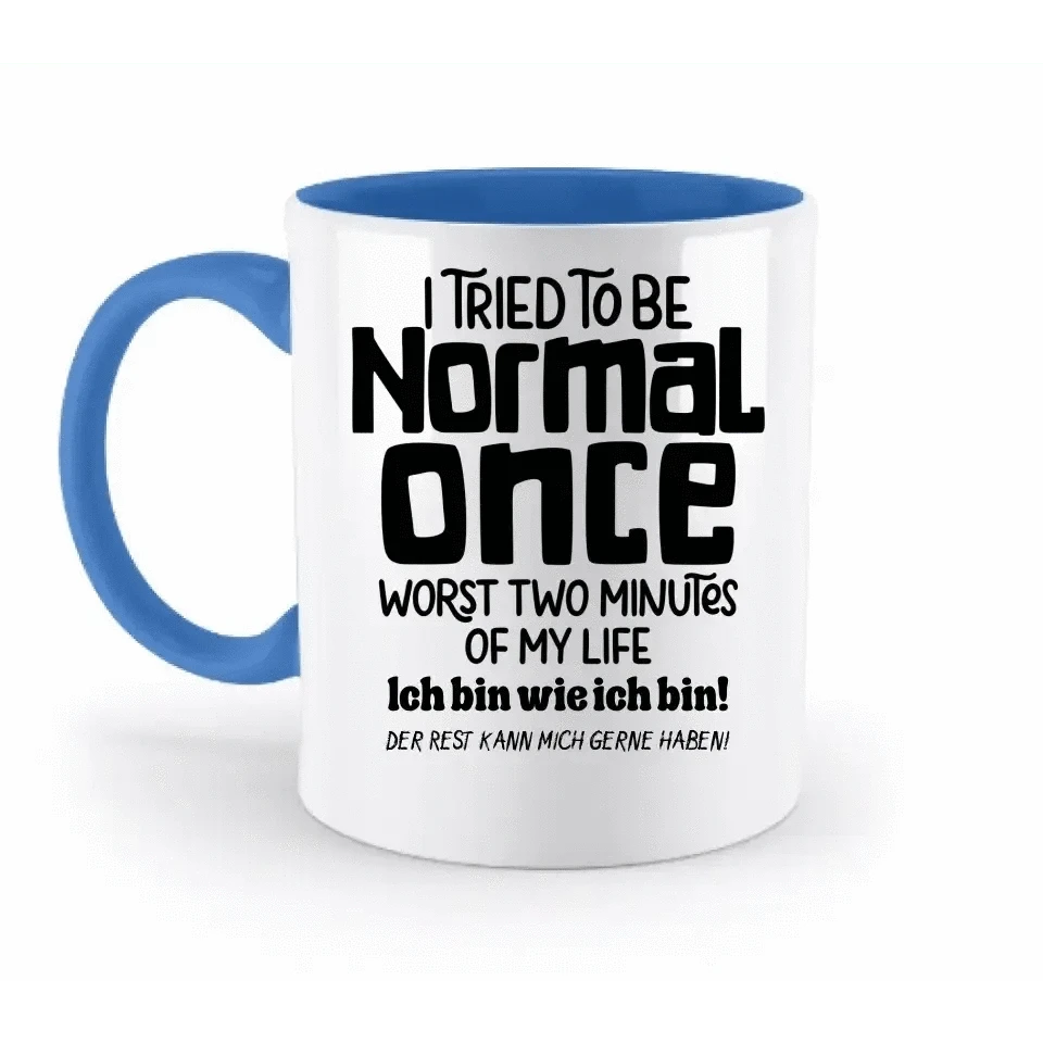 Ich habe versucht normal zu sein - die schlimmsten 2 Minuten meines Lebens • Selbstliebe • zweifarbige Tasse • Exklusivdesign • personalisiert