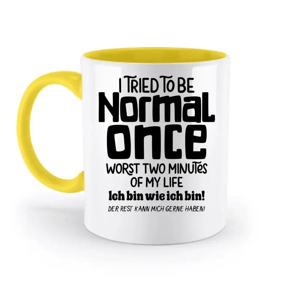 Ich habe versucht normal zu sein - die schlimmsten 2 Minuten meines Lebens • Selbstliebe • zweifarbige Tasse • Exklusivdesign • personalisiert