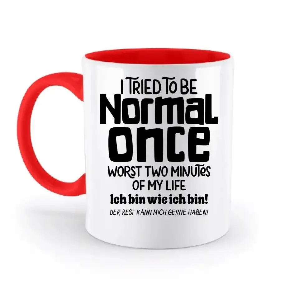 Ich habe versucht normal zu sein - die schlimmsten 2 Minuten meines Lebens • Selbstliebe • zweifarbige Tasse • Exklusivdesign • personalisiert