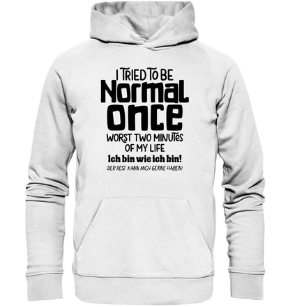 Ich habe versucht normal zu sein - die schlimmsten 2 Minuten meines Lebens • Unisex Premium Hoodie XS - 5XL aus Bio - Baumwolle für Damen & Herren • Exklusivdesign • personalisiert - HalloGeschenk.de