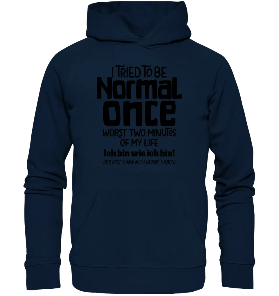 Ich habe versucht normal zu sein - die schlimmsten 2 Minuten meines Lebens • Unisex Premium Hoodie XS - 5XL aus Bio - Baumwolle für Damen & Herren • Exklusivdesign • personalisiert - HalloGeschenk.de