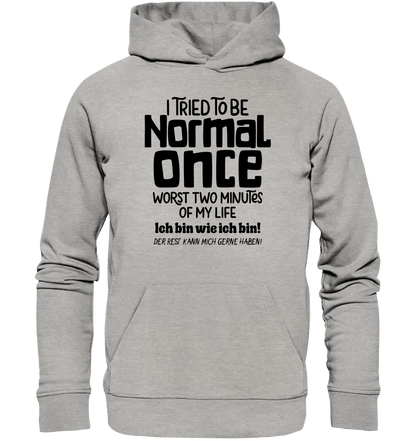 Ich habe versucht normal zu sein - die schlimmsten 2 Minuten meines Lebens • Unisex Premium Hoodie XS - 5XL aus Bio - Baumwolle für Damen & Herren • Exklusivdesign • personalisiert - HalloGeschenk.de